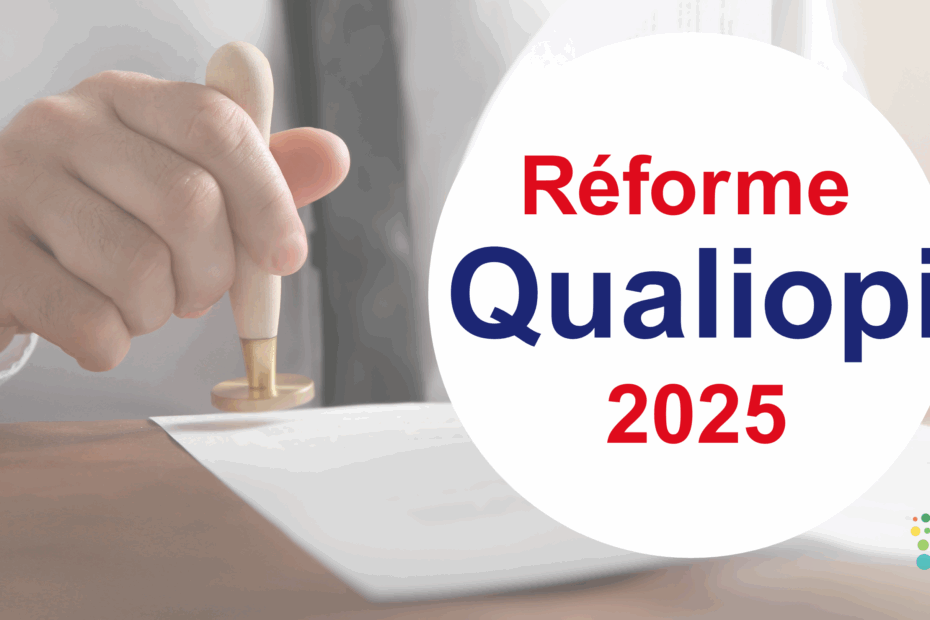 Réforme Qualiopi 2025
